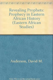 Revealing Prophets: Prophecy In Eastern African History (Eastern African Studies)