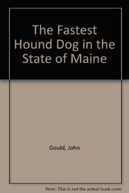 The Fastest Hound Dog in the State of Maine