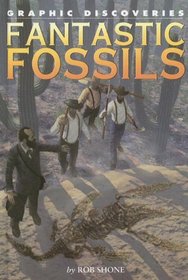 Fantastic Fossils (Graphic Discoveries)