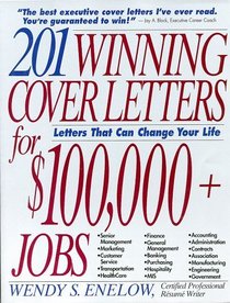 201 Winning Cover Letters for $100,000+ Jobs: Cover Letters That Can Change Your Life!