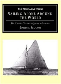 Sailing Alone Around the World: The Classic Circumnavigation Adventure