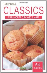 Family Living Classics  Our Favorite Cupcakes & More (Leisure Arts #75383): Family Living Classics                   Our Favorite Cupcakes & More