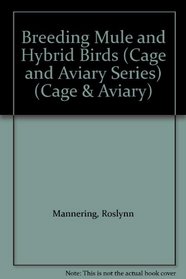 Breeding Mule and Hybrid Birds (Cage & Aviary)