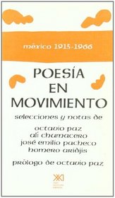 Poesia en Movimiento: Selecciones y notas de Octavio paz, Ali Chumacero, Jose Emilio Pacheco, Homero Aridjis