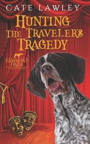 Hunting the Traveler's Tragedy (Fairmont Finds Canine Cozy Mysteries)