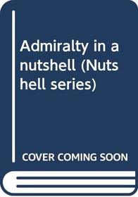 Admiralty in a nutshell (Nutshell series)