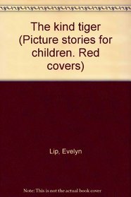 The kind tiger (Picture stories for children. Red covers)