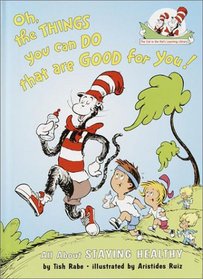 Oh the Things You Can Do That Are Good For You (Cat in the Hat's Learning Library)