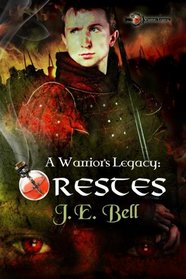 A Warrior's Legacy: Orestes (Volume 1)