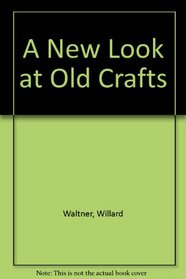 A New Look at Old Crafts