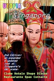Utopia Guide to Singapore (2nd Edition) : the Gay and Lesbian Scene in The Lion City