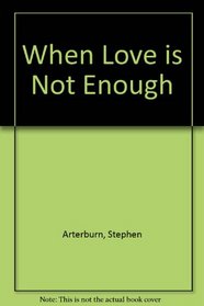 When Love Is Not Enough: Parenting Through Tough Times