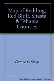 Map of Redding, Red Bluff, Shasta & Tehama Counties: Anderson, Bella Vista ... Shasta Lake, and adjacent communities