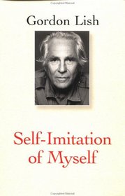 Self-Imitation of Myself (Lish, Gordon)