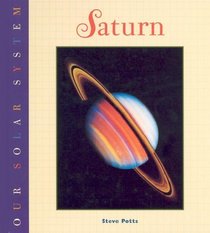 Saturn (Potts, Steve, Our Solar System Series.)