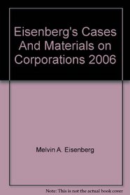 Eisenberg's Cases And Materials on Corporations 2006