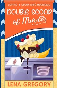 Double Scoop of Murder (Coffee & Cream Caf Mysteries)