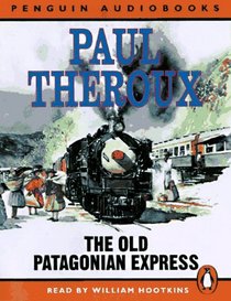 The Old Patagonian Express : By Train Through the Americas; Abridged Edition (Penguin Audiobooks)