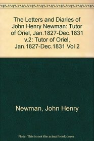 The Letters and Diaries of John Henry Cardinal Newman: Vol. II:  Tutor of Oriel, January 1827 to December 1831