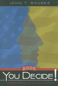 You Decide!  Current Debates in American Politics, 2006 Edition (3rd Edition)