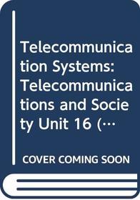 Telecommunication Systems: Telecommunications and Society (Course T321)