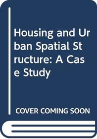 Housing and Urban Spatial Structure: A Case Study (Saxon House studies)