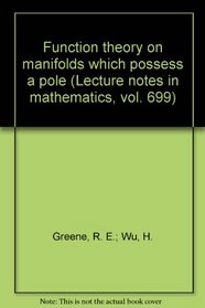 Function theory on manifolds which possess a pole (Lecture notes in mathematics, vol. 699)