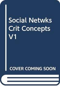 Social Netwks:Crit Concepts V1