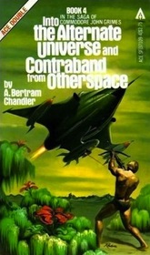 Into the Alternate Universe and Contraband From Otherspace (Saga of Commodore John Grimes, Bk 4)