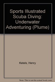 Sports Illustrated Scuba Diving: Underwater Adventuring (Plume)