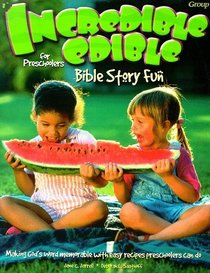 Incredible Edible Bible Story Fun for Preschoolers
