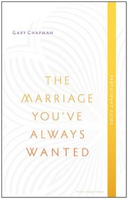 The Marriage You've Always Wanted Event Experience Participant Guide