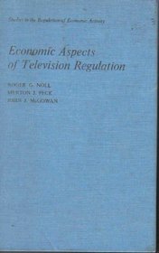 Economic Aspects of Television Regulation (Studies in the regulation of economic activity)
