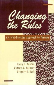 Changing the Rules: A Client-Directed Approach to Therapy