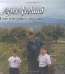 Ireland; After Ireland: A Series of Photographs