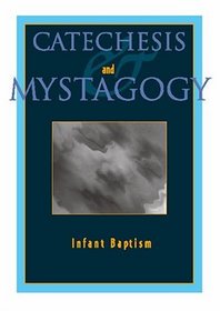 Catechesis and Mystagogy: Infant Baptism