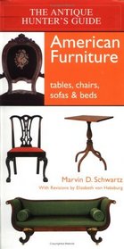 The Antique Hunter's Guide to American Furniture: Tables, Chairs, Sofas, and Beds