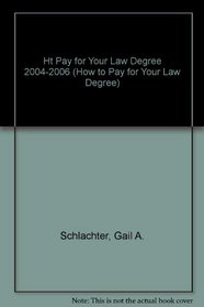 How to Pay for Your Law Degree, 2004-2006 (How to Pay for Your Law Degree)