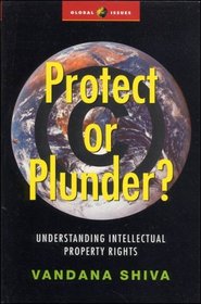 Protect or Plunder? : Understanding Intellectual Property Rights (Global Issues Series)
