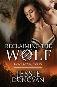 Reclaiming the Wolf (Cascade Shifters)