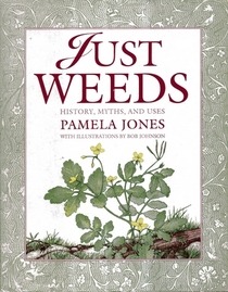 Just Weeds: History, Myths, and Uses