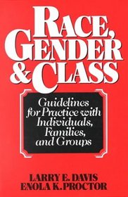 Race, Gender  Class: Guidelines for Practice with Individuals, Families, and Groups