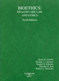 Bioethics: Health Care Law and Ethics (American Casebook)