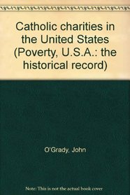 Catholic charities in the United States (Poverty, U.S.A.: the historical record)