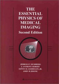 The Essential Physics of Medical Imaging (2nd Edition)