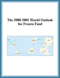 The 2000-2005 World Outlook for Frozen Food (Strategic Planning Series)
