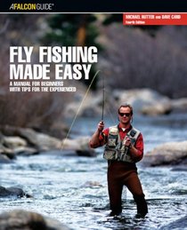 Fly Fishing Made Easy, 4th: A Manual for Beginners with Tips for the Experienced (Made Easy Series)