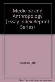 Medicine and Anthropology (Essay Index Reprint Series)