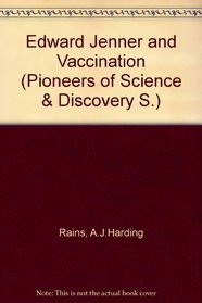 Edward Jenner and Vaccination (Pioneers of Science and Discovery)