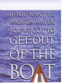 If You Want to Walk on Water, You'Ve Got to Get Out of the Boat (Walker Large Print Books)